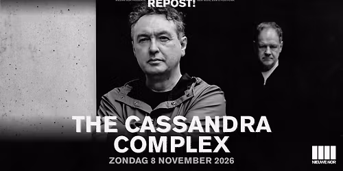 The Cassandra Complex | Re-Post | Nieuwe Nor — muziek in Heerlen